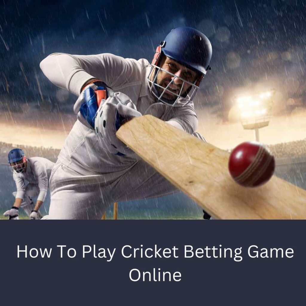 How To Play Cricket Betting Game Online