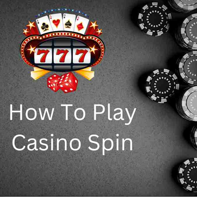 How To Play Casino Spin